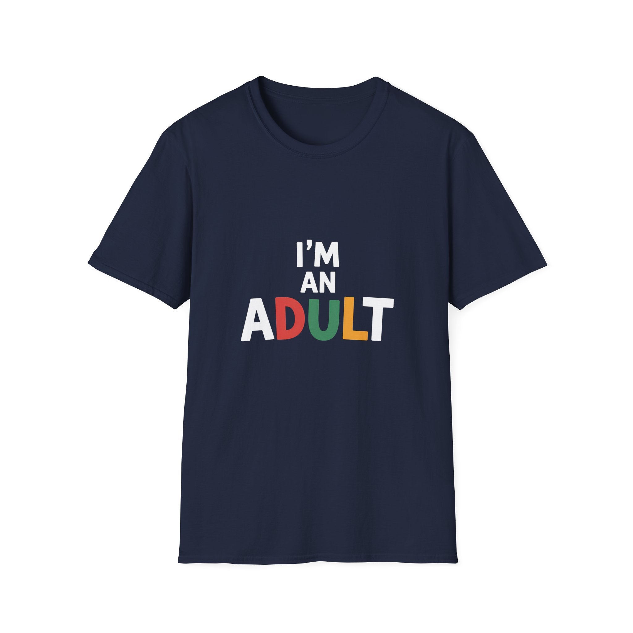 I'm An Adult T-Shirt — Funny Adulting Graphic Tee