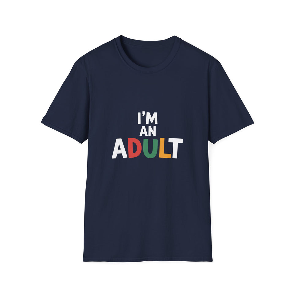 I'm An Adult T-Shirt — Funny Adulting Graphic Tee
