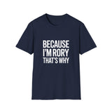 Because I'm Rory That's Why Unisex T-Shirt Because I'm Rory That's Why Unisex T-Shirt