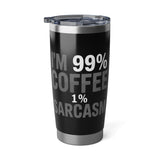 Coffee Lover Tumbler - I’m 99% Coffee 1% Sarcasm Coffee Mug Coffee Lover Tumbler - I’m 99% Coffee 1% Sarcasm Coffee Mug