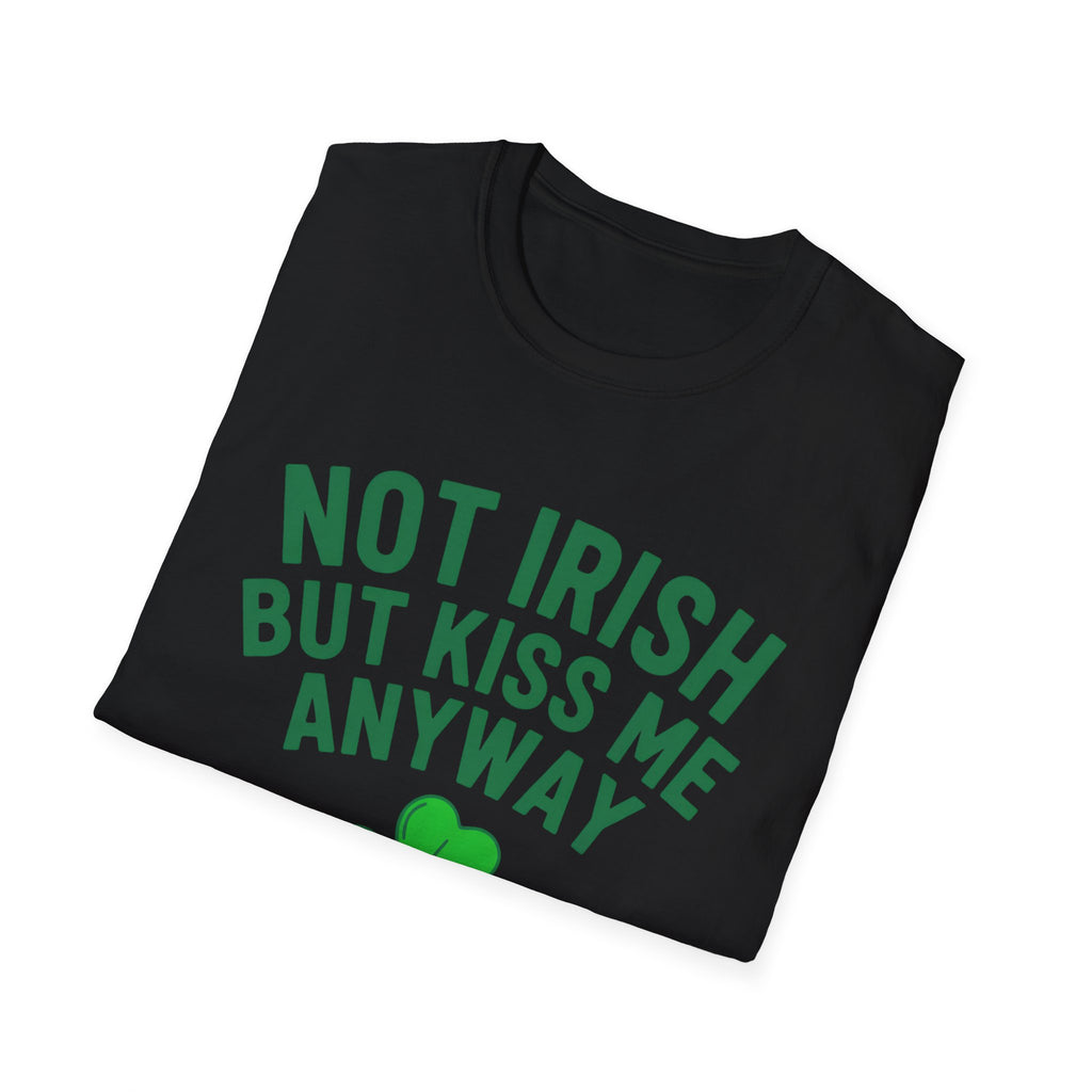 Not Irish But Kiss Me Anyway Ireland Graphic T-Shirt — St. Patrick's Day Irish Pride Tee