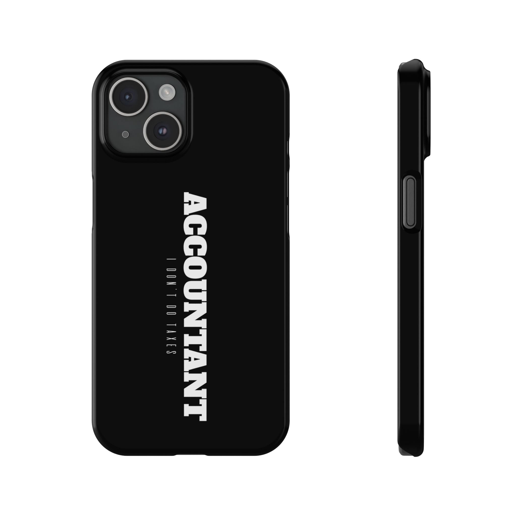 Premium Accountant I Don't Do Taxes iPhone Case | Accountant Gifts Slim Phone Cases Secondary image