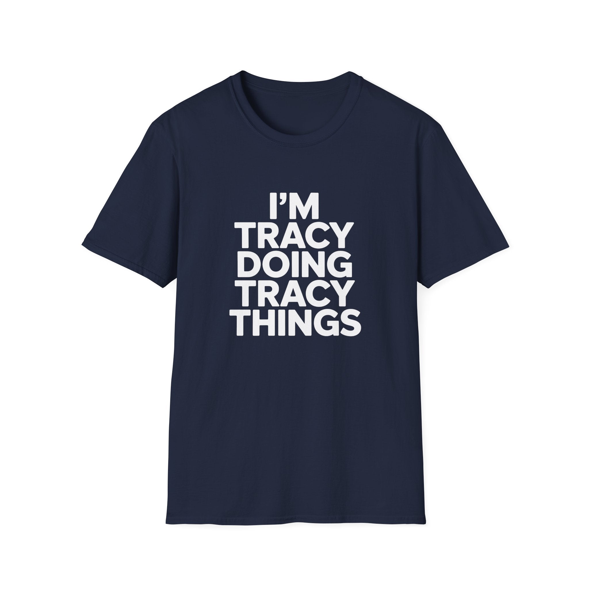 I'm Tracy Doing Tracy Things T-Shirt