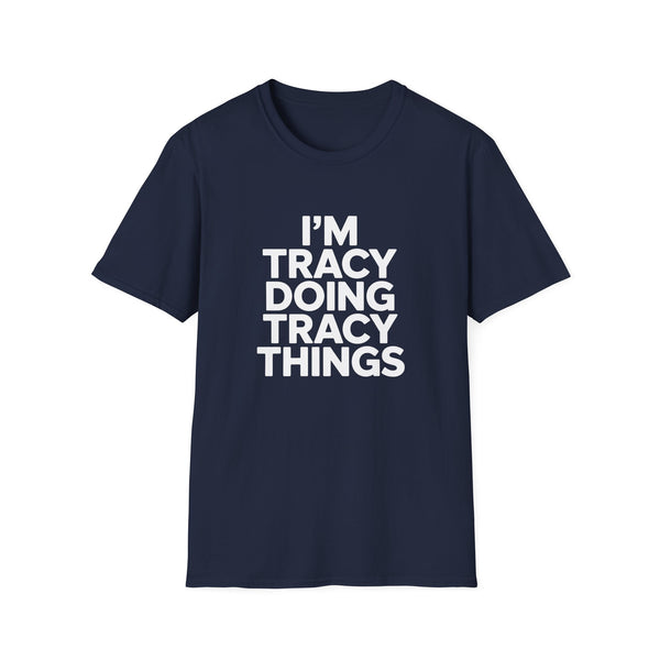 I'm Tracy Doing Tracy Things T-Shirt