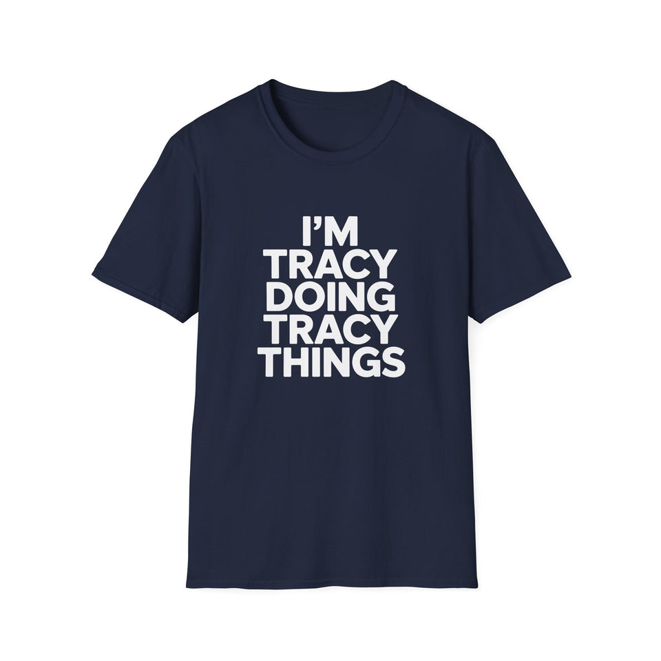I'm Tracy Doing Tracy Things T-Shirt
