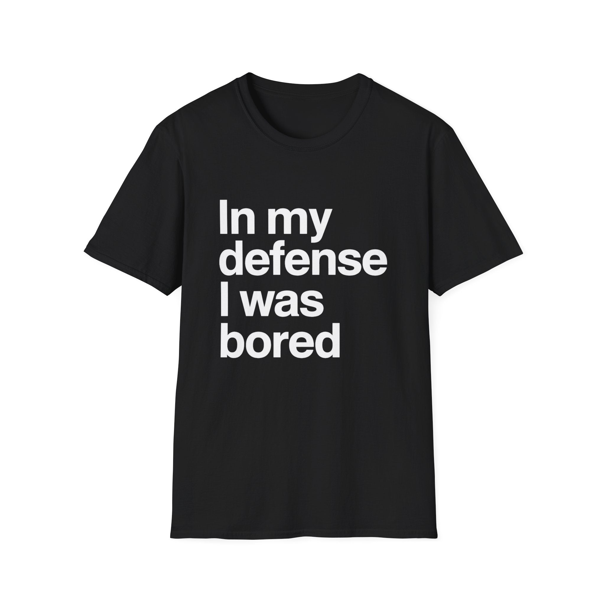 In My Defense I Was Bored Graphic T-Shirt — Funny Casual Tee for Humor Lovers