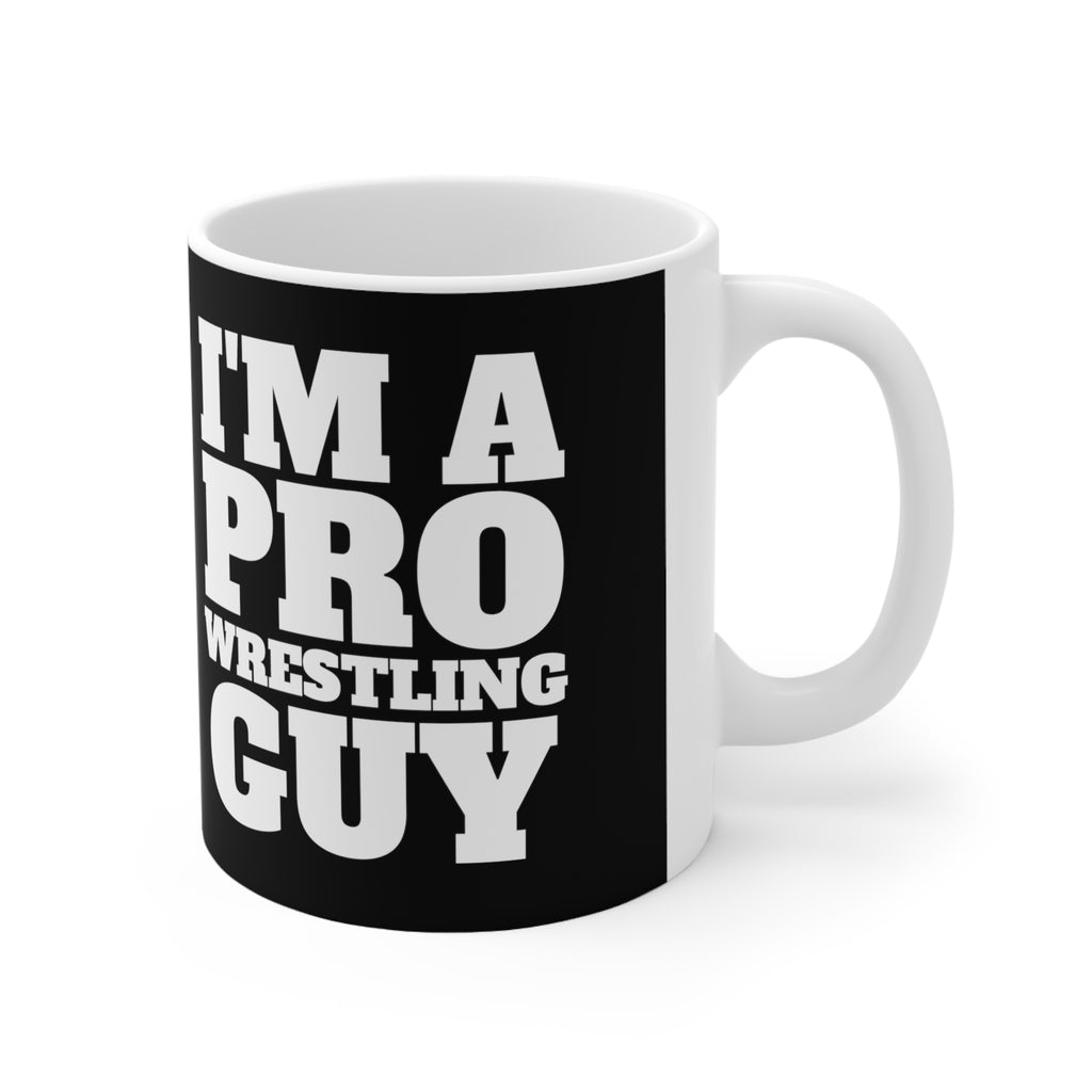 I'm A Pro Wrestling Guy Mug | Pro Wrestling Gift | Pro Wrestling Coffee Mug | Pro Wrestling Presents Mug 11oz