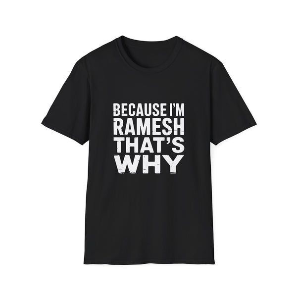 Because I'm Ramesh That's Why T-Shirt