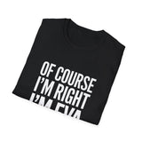 Funny Unisex T-Shirt - Of Course I'm Right I'm Eva Shirt Funny Unisex T-Shirt - Of Course I'm Right I'm Eva Shirt
