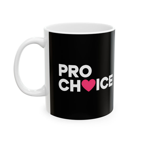 Pro Choice Ceramic Mug | Pro Choice Gifts (11oz)