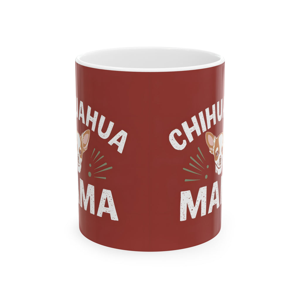 Chihuahua Mama Mug | Chihuahua Gifts | Chihuahua Stuff | Gifts For Chihuahua Mug 11oz
