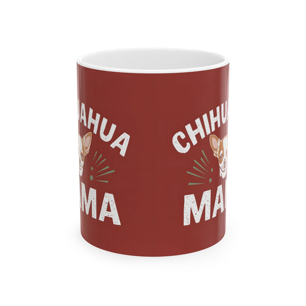 Chihuahua Mama Mug | Chihuahua Gifts | Chihuahua Stuff | Gifts For Chihuahua Mug 11oz