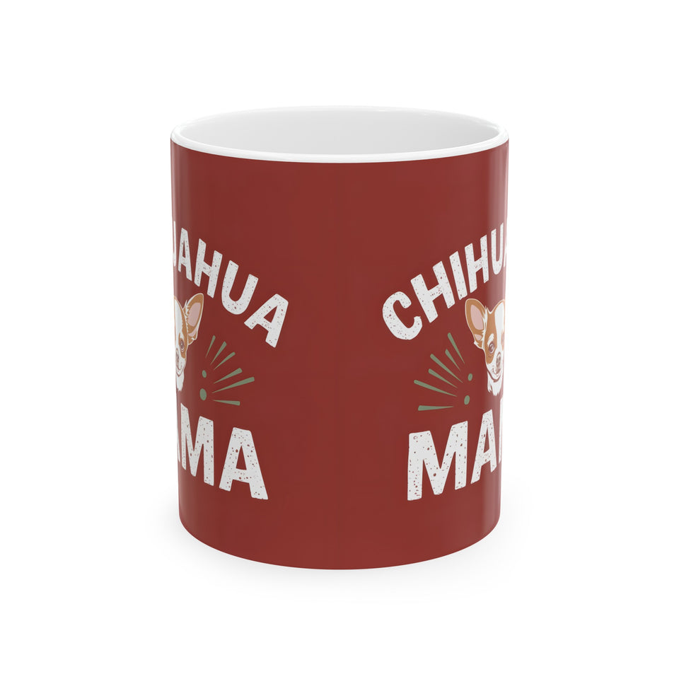 Chihuahua Mama Mug | Chihuahua Gifts | Chihuahua Stuff | Gifts For Chihuahua Mug 11oz