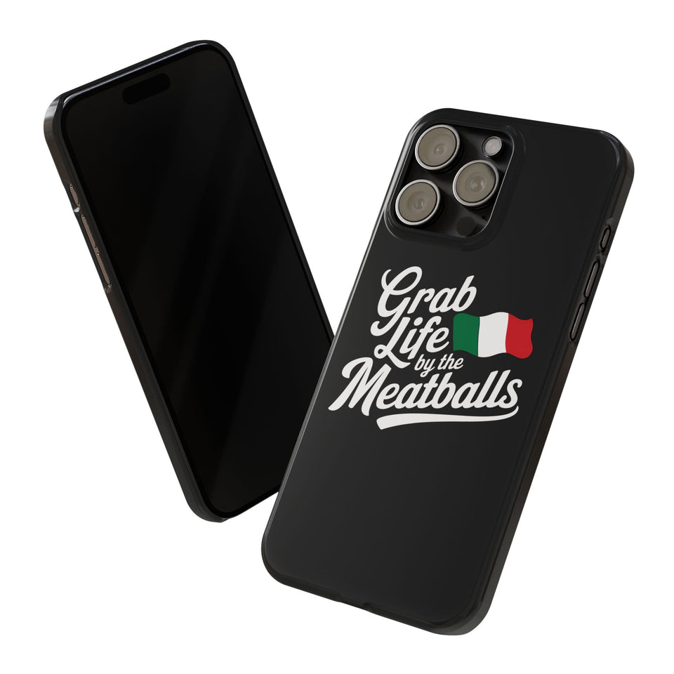 Premium Italian Grab Life By The Meatballs Funny Meme Slim Phone Cases