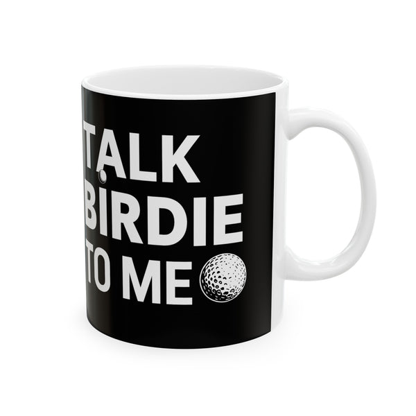 Golf Talk Birdie To Me Golf Mug | Golf Gift | Golf Coffee Mug | Golf Gift Ideas Mug 11oz