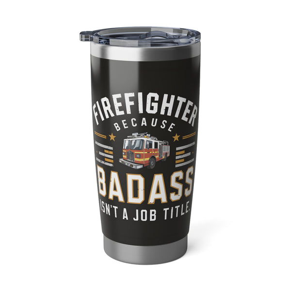 Firefighter Vagabond 20oz Tumbler | Firefighter Gifts | Firefighter Because Badass Isn't A Job Title Travel Mug 2