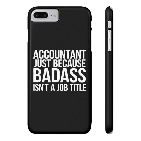 Premium Accountant Because Badass Isn't A Job Title iPhone Case | Accountant Gifts Slim Phone Cases