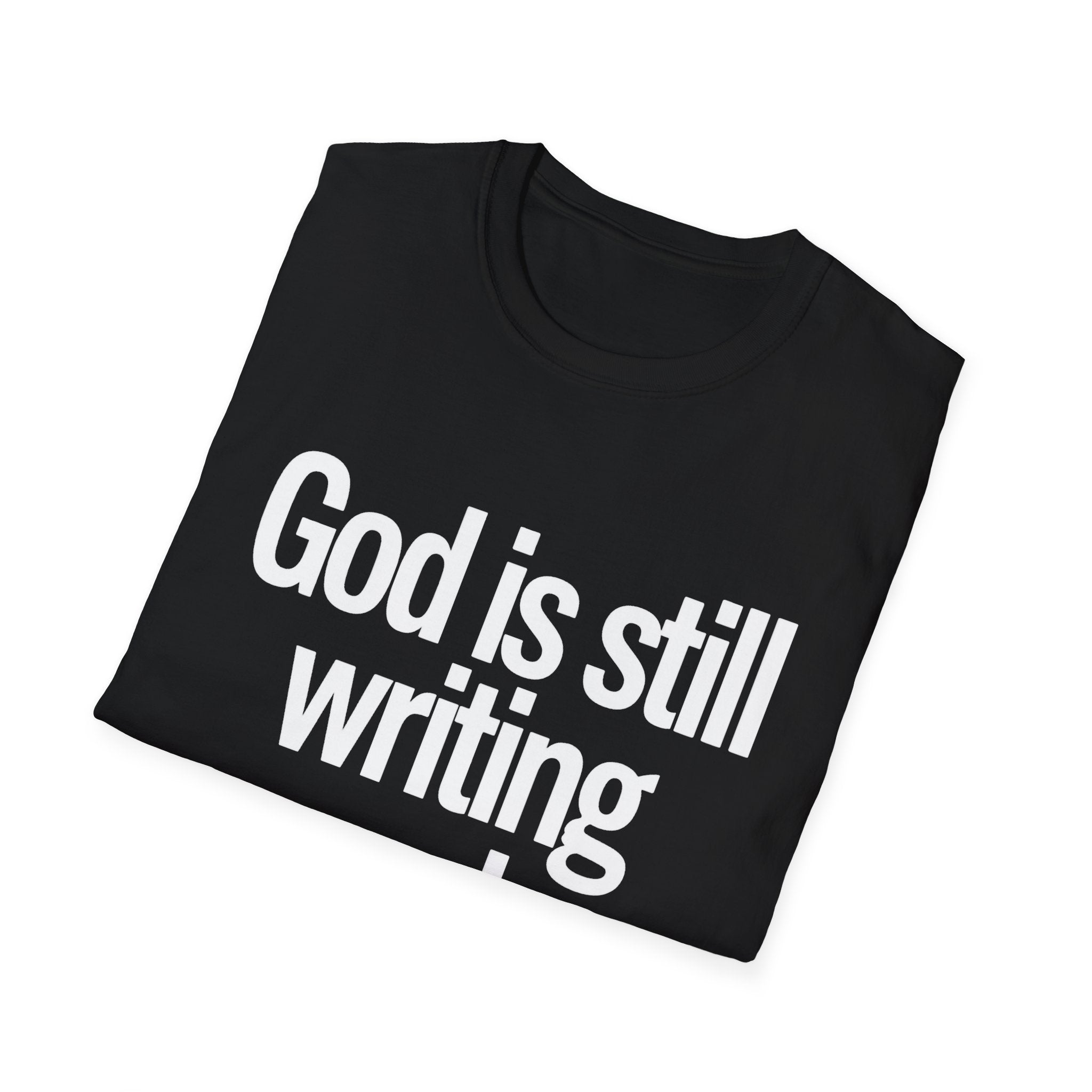 God Is Still Writing Your Story T-Shirt — Inspirational Christian Tee