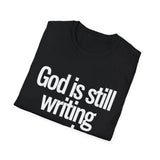 God Is Still Writing Your Story T-Shirt — Inspirational Christian Tee God Is Still Writing Your Story T-Shirt — Inspirational Christian Tee