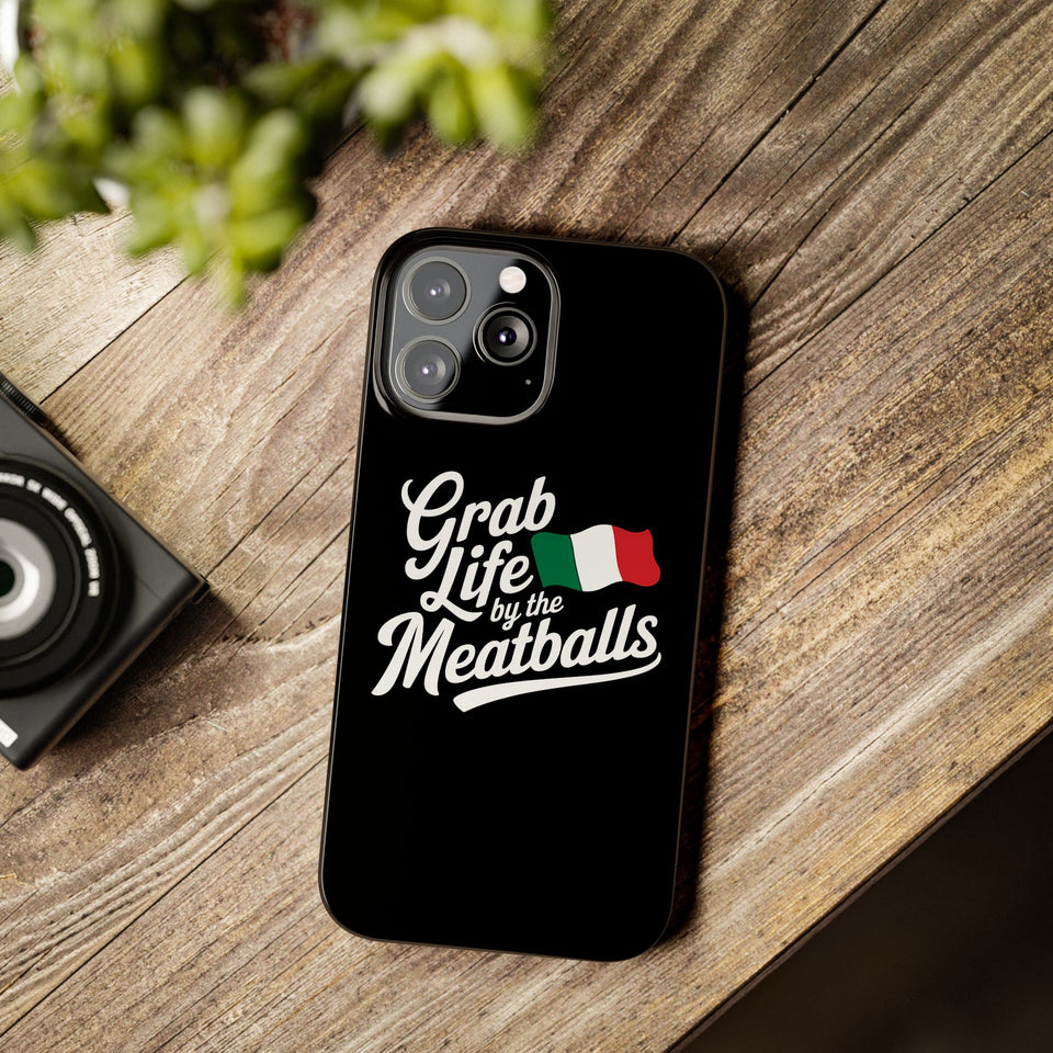 Premium Italian Grab Life By The Meatballs Funny Meme Slim Phone Cases