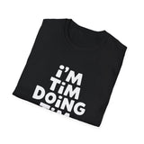 I'm Tim Doing Tim Things Unisex Softstyle T-Shirt I'm Tim Doing Tim Things Unisex Softstyle T-Shirt