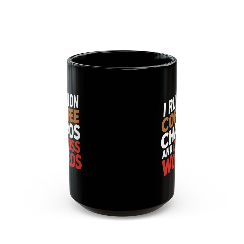 Coffee Mug - I Run On Coffee, Chaos, And Cuss Words Coffee - Black