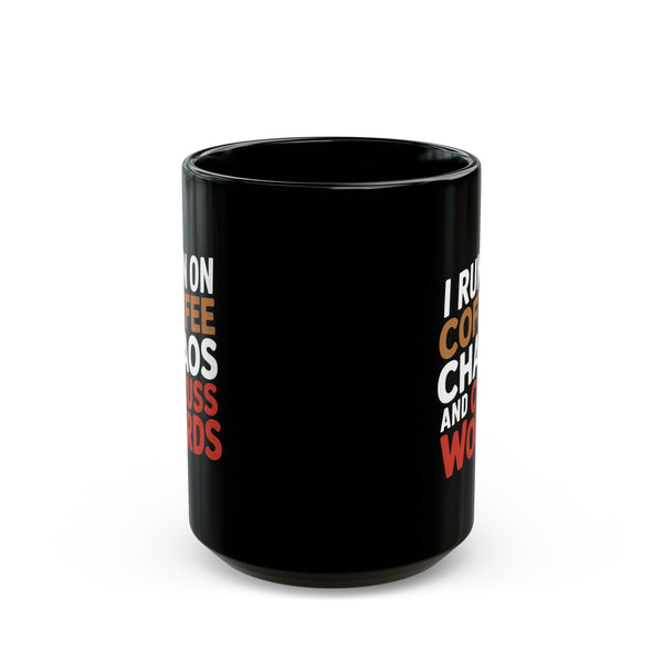 Coffee Mug - I Run On Coffee, Chaos, And Cuss Words Coffee - Black