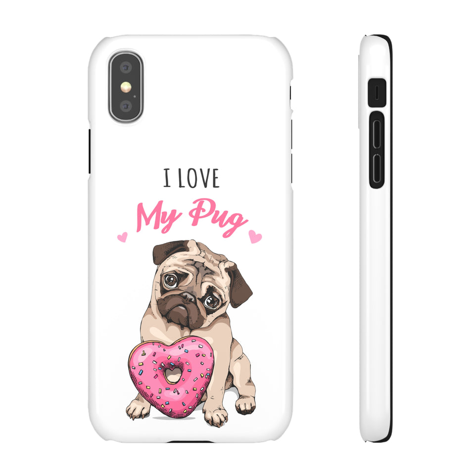 Pug Phone Case | I Love My Pug Phone Case | Pug iPhone & Samsung Galaxy Snap Cases