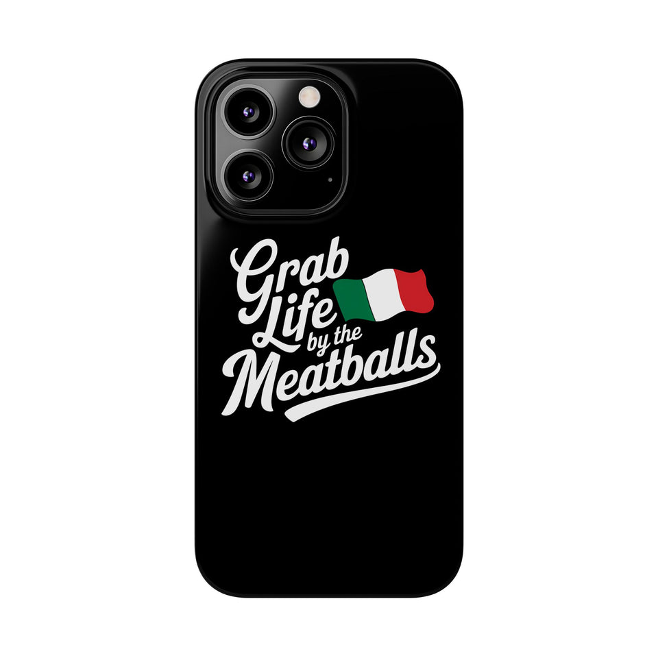 Premium Italian Grab Life By The Meatballs Funny Meme Slim Phone Cases