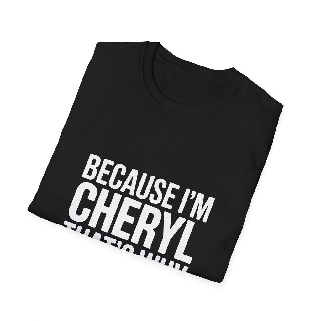 Because I'm Cheryl That's Why Unisex T-Shirt