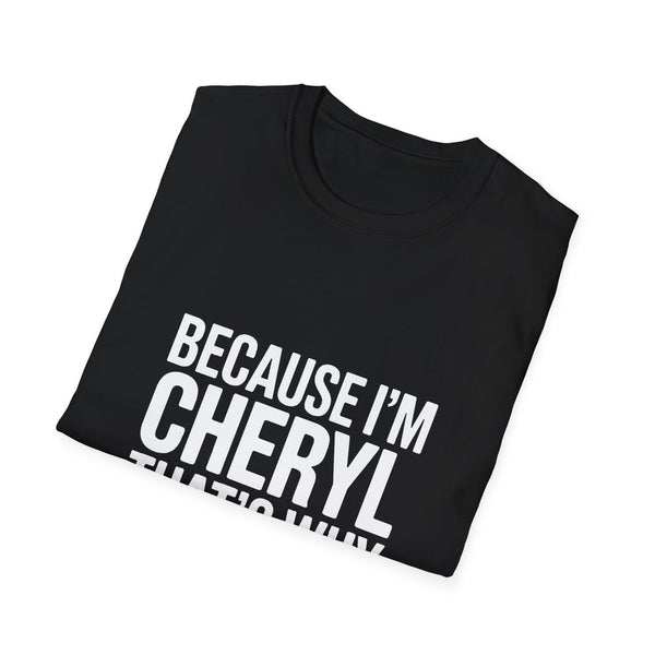 Because I'm Cheryl That's Why Unisex T-Shirt