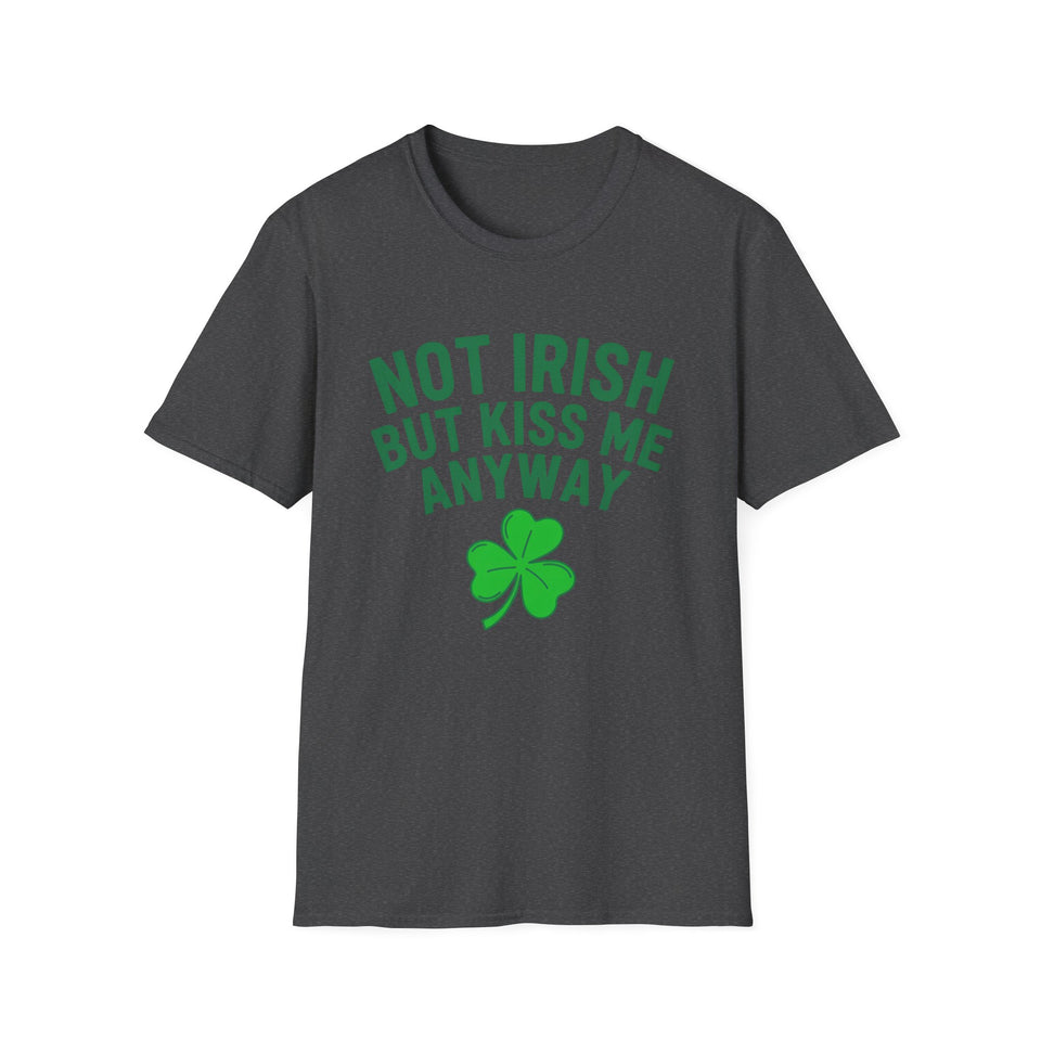 Not Irish But Kiss Me Anyway Ireland Graphic T-Shirt — St. Patrick's Day Irish Pride Tee