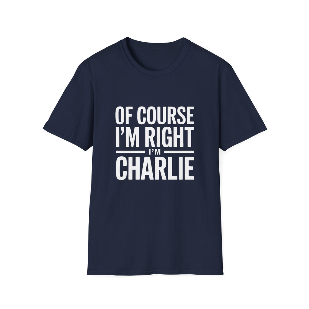 'Of Course I'm Right — I'm Charlie' T-Shirt