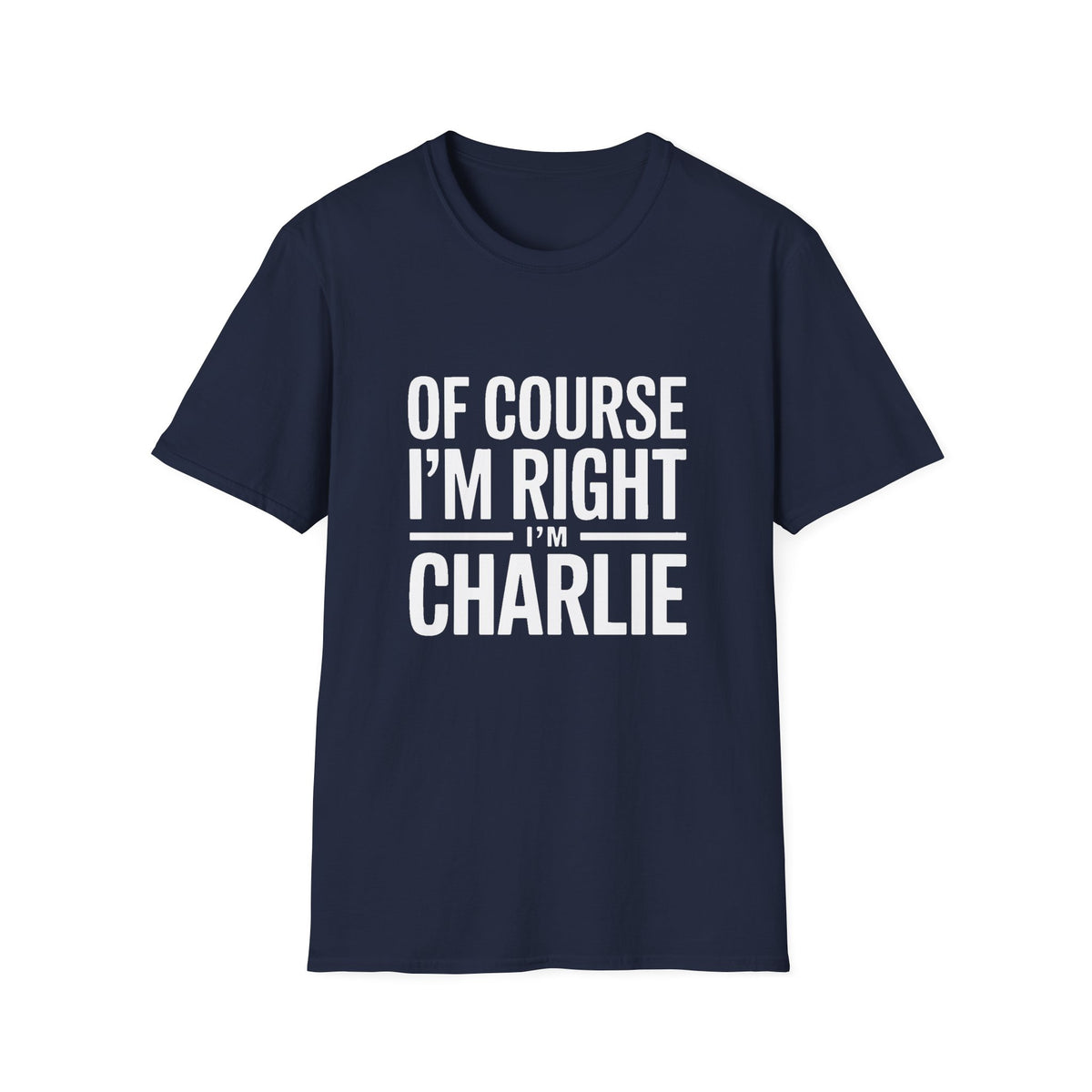 'Of Course I'm Right — I'm Charlie' T-Shirt