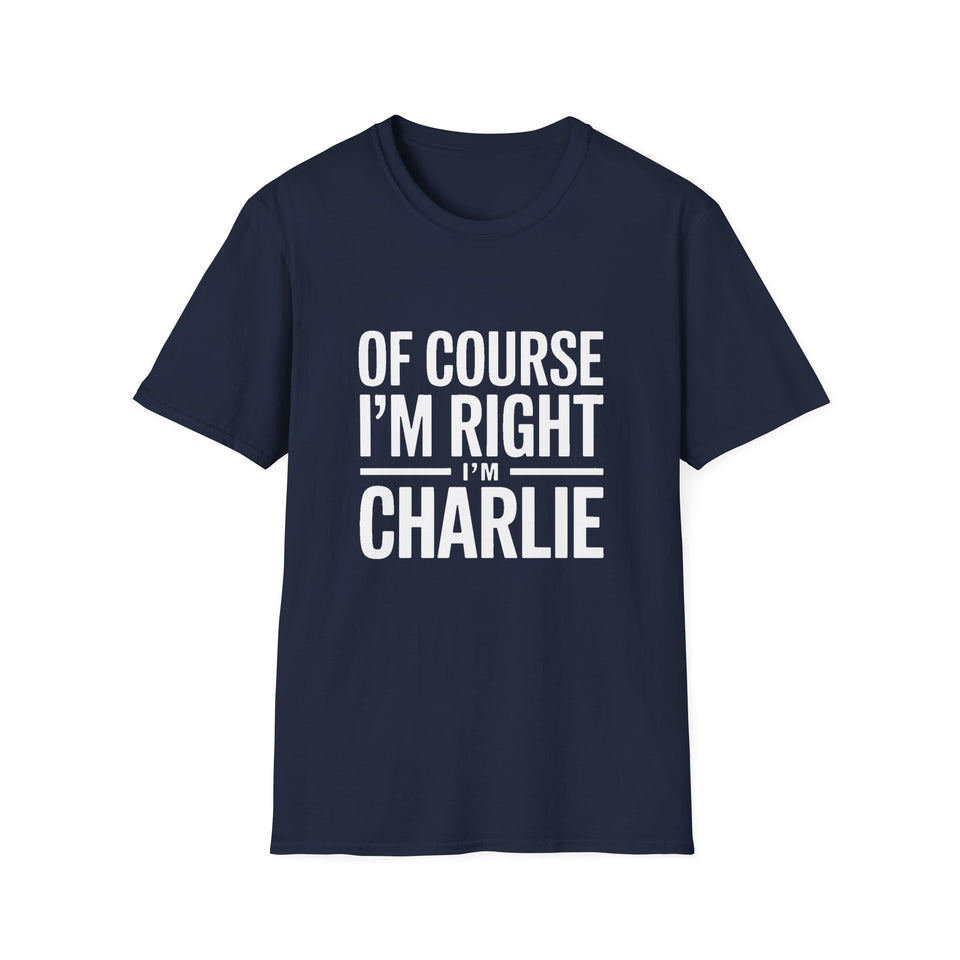 'Of Course I'm Right — I'm Charlie' T-Shirt