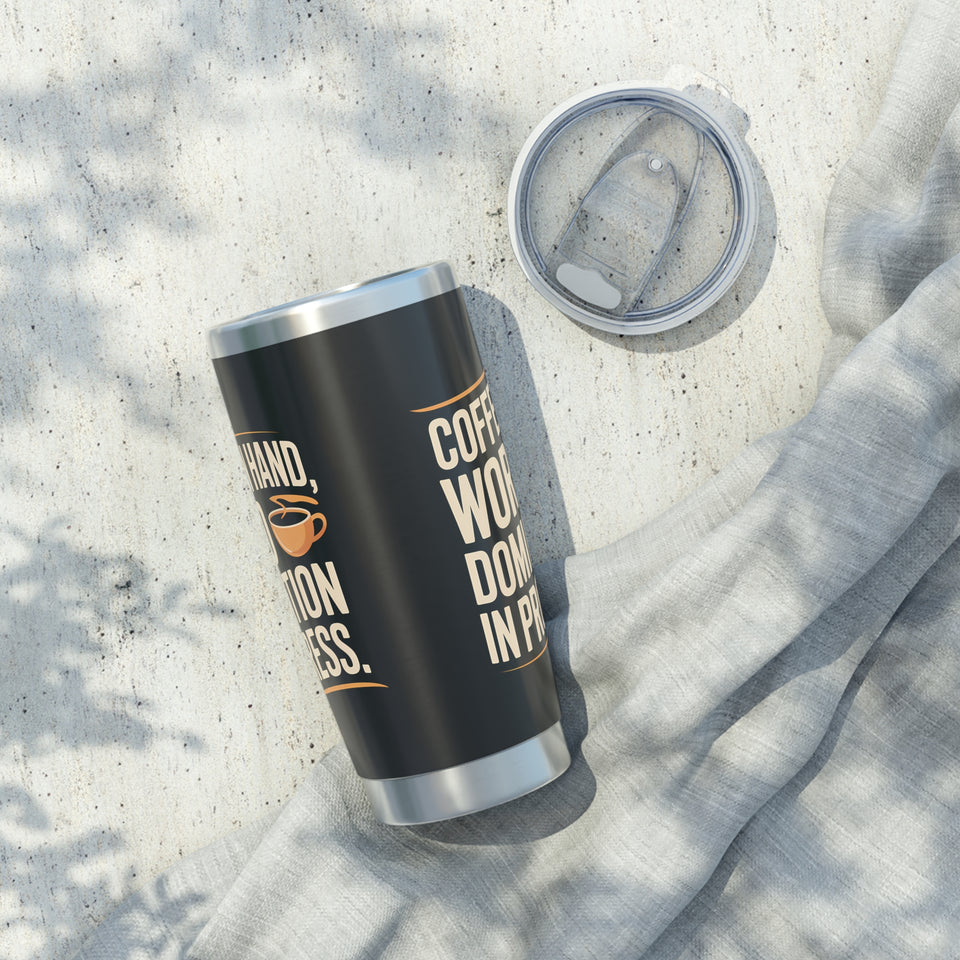 Coffee Lover Tumbler - Coffee In Hand World Domination In Progress Coffee Mug