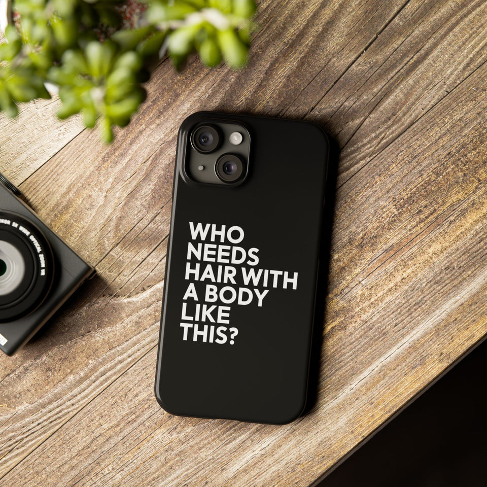 Premium Who Needs Hair With A Body Like This iPhone Case | Funny Bald Gifts Slim Phone Cases
