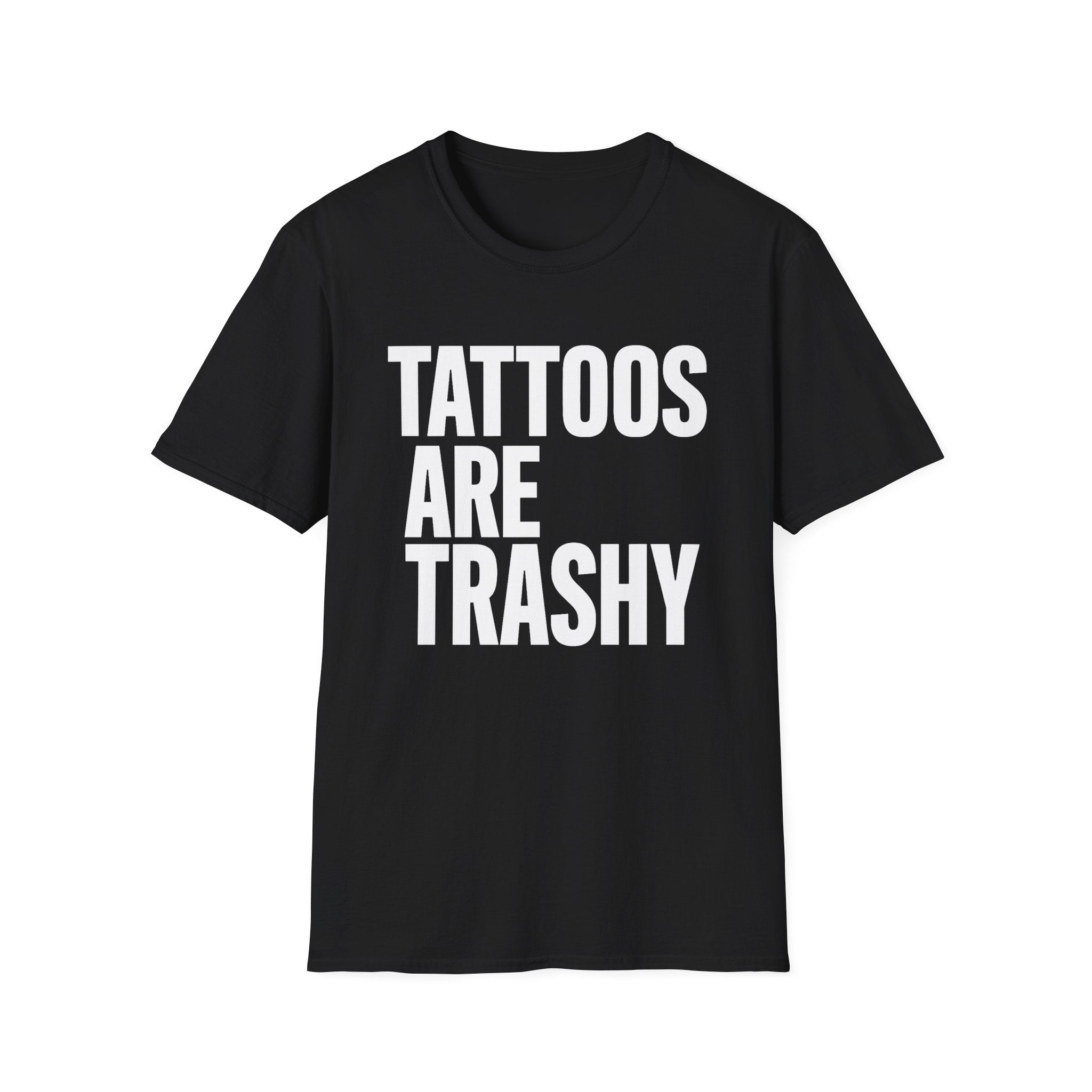"Tattoos Are Trashy" Bold Statement Graphic Tee Unisex T-Shirt