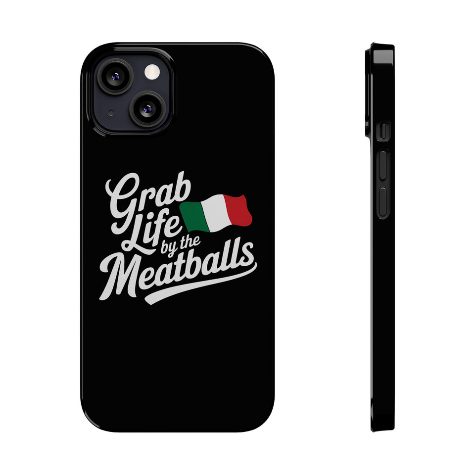 Premium Italian Grab Life By The Meatballs Funny Meme Slim Phone Cases