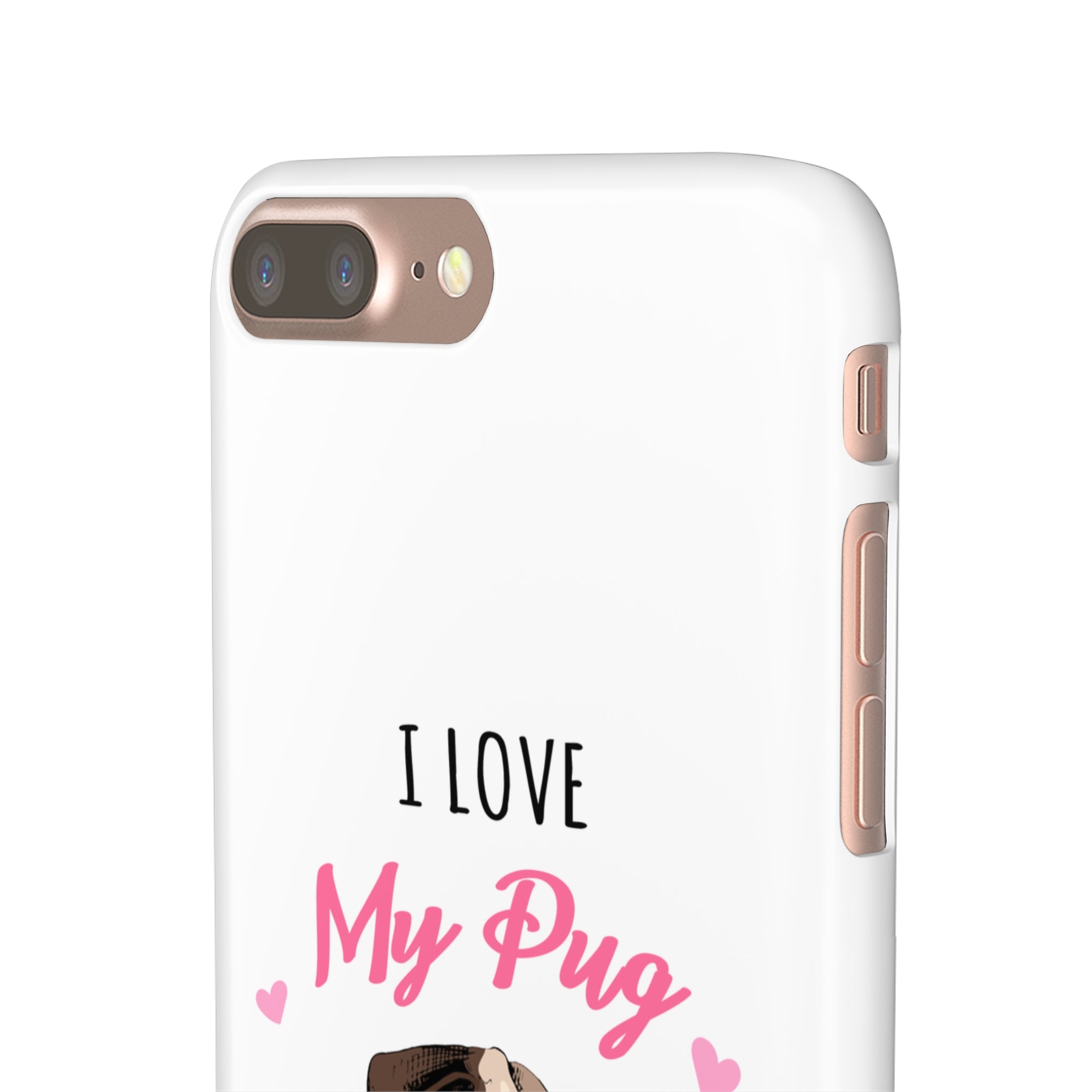 Pug Phone Case | I Love My Pug Phone Case | Pug iPhone & Samsung Galaxy Snap Cases