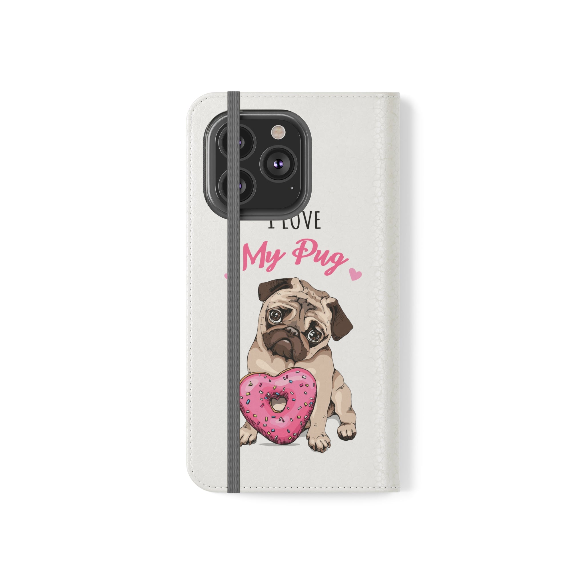 Pug Phone Case | I Love My Pug Wallet Phone Case | IPhone & Samsung Galaxy Pug Flip Cases White