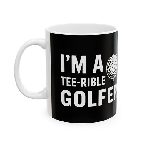 Golf I'm A Tee-Rible Golfer - Golf Mug | Golf Gift | Golf Coffee Mug | Golf Gift Ideas Mug 11oz