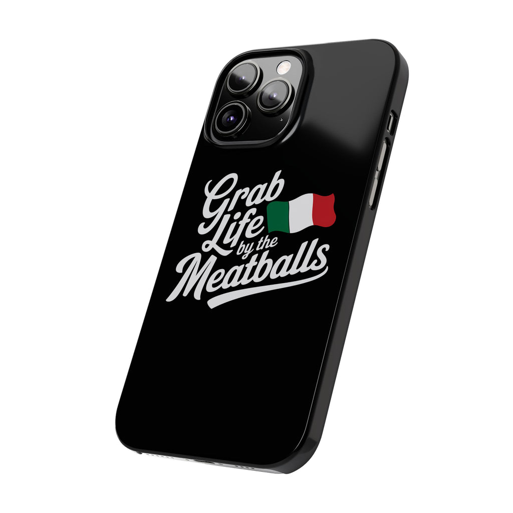 Premium Italian Grab Life By The Meatballs Funny Meme Slim Phone Cases