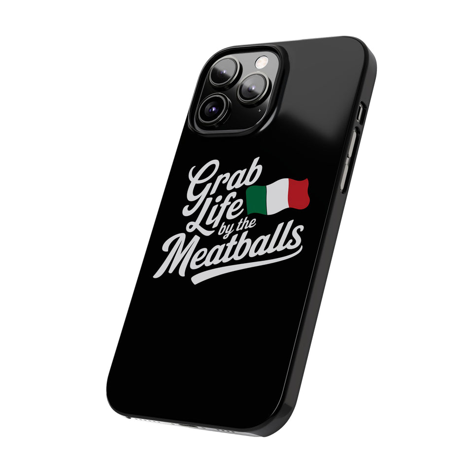 Premium Italian Grab Life By The Meatballs Funny Meme Slim Phone Cases