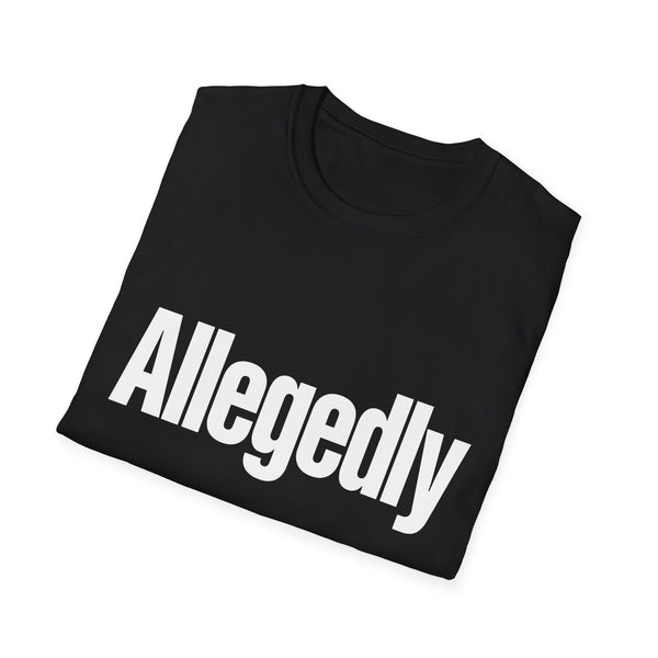 Sarcastic Funny Tee — Allegedly Funny Graphic T-Shirt