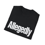 Sarcastic Funny Tee — Allegedly Funny Graphic T-Shirt Sarcastic Funny Tee — Allegedly Funny Graphic T-Shirt