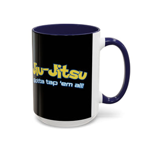 Brazilian Jiu Jitsu Gotta Tap Them All | BJJ Accent Coffee Mug Brazilian Jiu Jitsu Gotta Tap Them All | BJJ Accent Coffee Mug