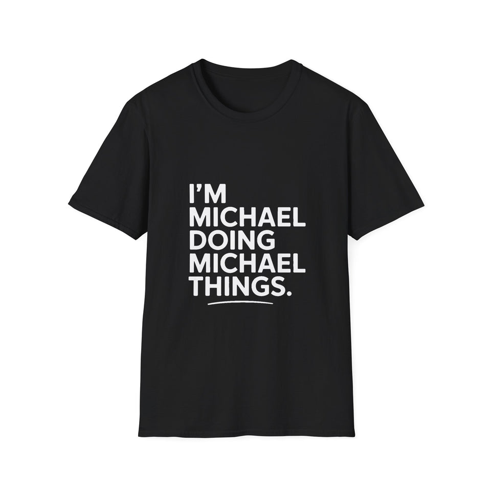 I'm Michael Doing Michael Things Gift T-Shirt