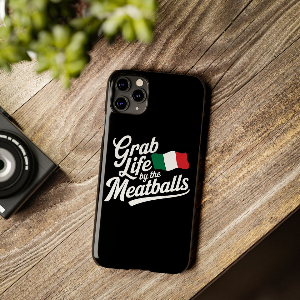 Premium Italian Grab Life By The Meatballs Funny Meme Slim Phone Cases