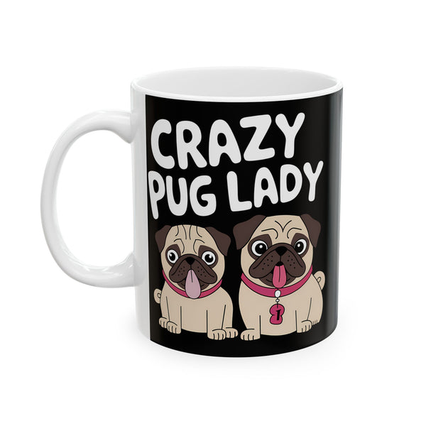 Crazy Pug Lady Ceramic Mug | Crazy Pug Lover Gift Mug (11oz)